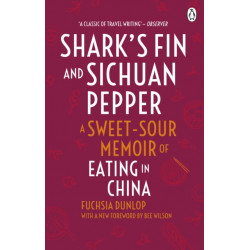 Shark's Fin and Sichuan Pepper: A sweet-sour memoir of eating in China