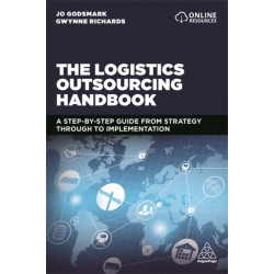 The Logistics Outsourcing Handbook: A Step-by-Step Guide From Strategy Through to Implementation