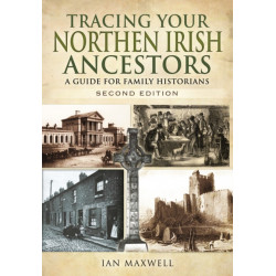 Tracing Your Northern Irish Ancestors: A Guide for Family Historians - Second Edition