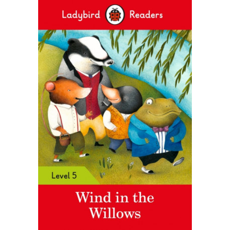 Ladybird Readers Level 5 - The Wind in the Willows (ELT Graded Reader)