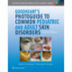 Goodheart's Photoguide to Common Pediatric and Adult Skin Disorders