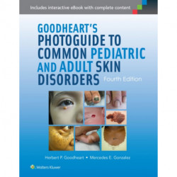 Goodheart's Photoguide to Common Pediatric and Adult Skin Disorders