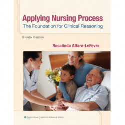 Applying Nursing Process: The Foundation for Clinical Reasoning