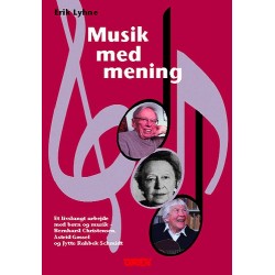 Musik med mening: et livslangt arbejde med børn og musik - Bernhard Christensen, Astrid Gøssel og Jytte Rahbek Schmidt