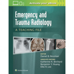 Emergency and Trauma Radiology: A Teaching File