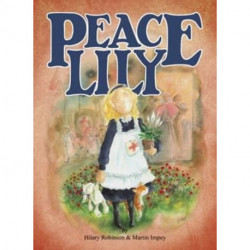 Peace Lily: The World War 1 Battlefield Nurse