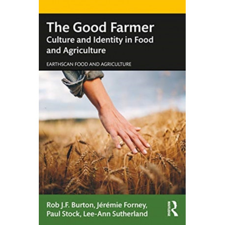 The Good Farmer: Culture and Identity in Food and Agriculture