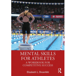 Mental Skills for Athletes: A Workbook for Competitive Success