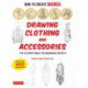 How to Create Manga: Drawing Clothing and Accessories: The Ultimate Bible for Beginning Artists (With Over 900 Illustrations)