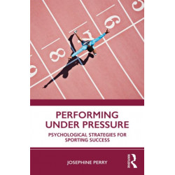 Performing Under Pressure: Psychological Strategies for Sporting Success