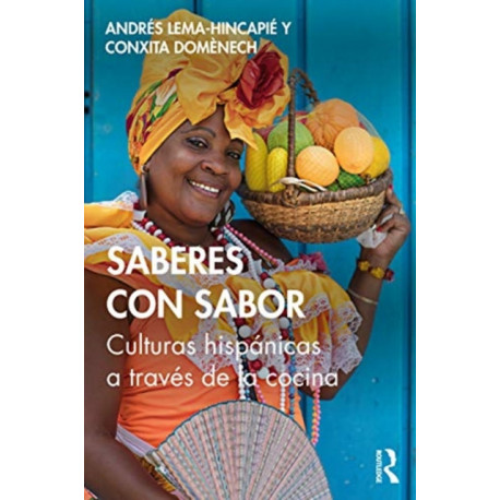 Saberes con sabor: Culturas hispanicas a traves de la cocina