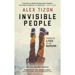 Invisible People: Stories of Lives at the Margins