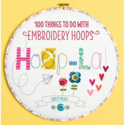 Hoop La!: 100 Things to Do with Embroidery Hoops