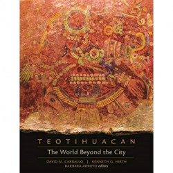Teotihuacan: The World Beyond the City