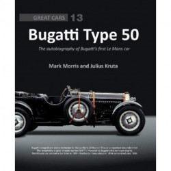 Bugatti Type 50: The autobiography of Bugatti’s first Le Mans car