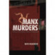 Manx Murders: 150 Years of Island Madness, Mayhem and Manslaughter