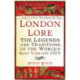London Lore: The legends and traditions of the world's most vibrant city