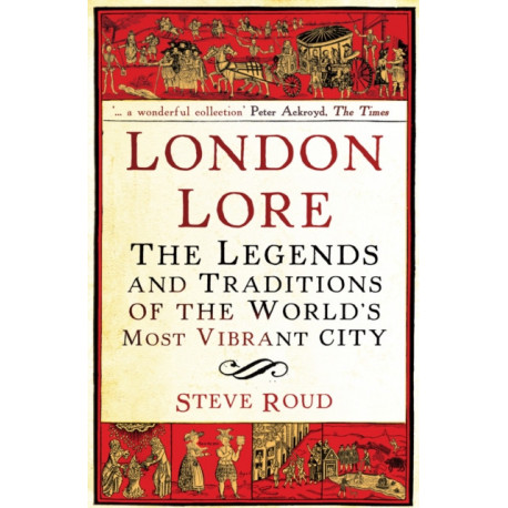 London Lore: The legends and traditions of the world's most vibrant city