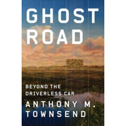 Ghost Road: Beyond the Driverless Car