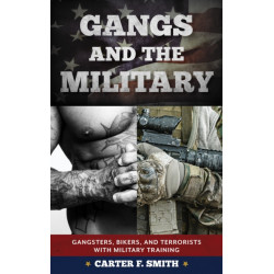 Gangs and the Military: Gangsters, Bikers, and Terrorists with Military Training