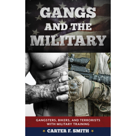 Gangs and the Military: Gangsters, Bikers, and Terrorists with Military Training