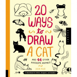 20 Ways to Draw a Cat and 44 Other Awesome Animals: A Sketchbook for Artists, Designers, and Doodlers