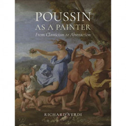 Poussin as a Painter: From Classicism to Abstraction