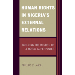 Human Rights in Nigeria's External Relations: Building the Record of a Moral Superpower