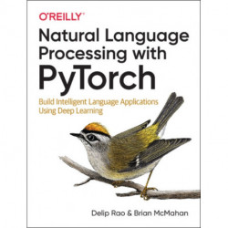 Natural Language Processing with PyTorchlow: Build Intelligent Language Applications Using Deep Learning