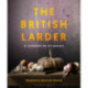 The British Larder: A Cookbook For All Seasons