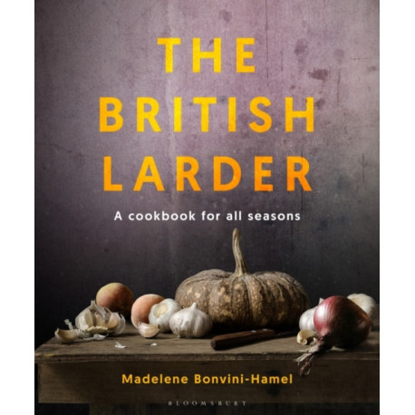 The British Larder: A Cookbook For All Seasons