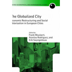 The Globalized City: Economic Restructuring and Social Polarization in European Cities