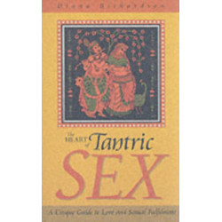 The Heart of Tantric Sex – A Unique Guide to Love and Sexual Fulfilment