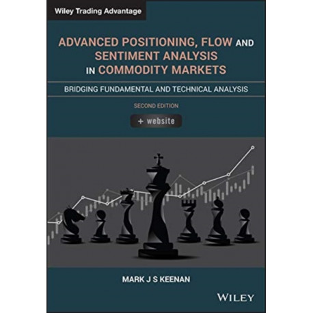 Advanced Positioning, Flow, and Sentiment Analysis in Commodity Markets: Bridging Fundamental and Technical Analysis