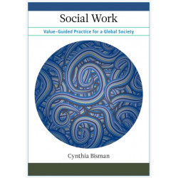 Social Work: Value-Guided Practice for a Global Society