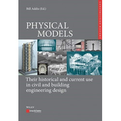 Physical Models: Their Historical and Current Use in Civil and Building Engineering Design