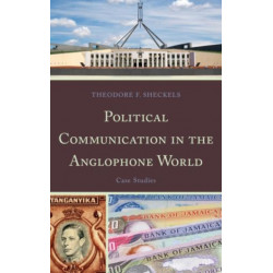 Political Communication in the Anglophone World: Case Studies