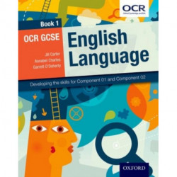 OCR GCSE English Language: Book 1: Developing the skills for Component 01 and Component 02