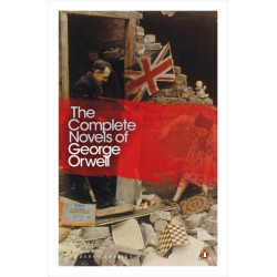 The Complete Novels of George Orwell: Animal Farm, Burmese Days, A Clergyman's Daughter, Coming Up for Air, Keep the Aspidistra Flying, Nineteen Eighty-Four