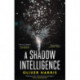 A Shadow Intelligence: an utterly unputdownable spy thriller