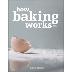 How Baking Works: Exploring the Fundamentals of Baking Science