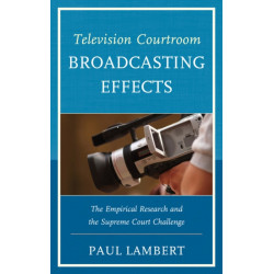 Television Courtroom Broadcasting Effects: The Empirical Research and the Supreme Court Challenge