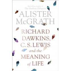 Richard Dawkins, C. S. Lewis and the Meaning of Life