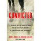 Convicted: A Crooked Cop, an Innocent Man, and an Unlikely Journey of Forgivenness and Friendship