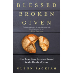 Blessed Broken Given