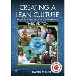 Creating a Lean Culture: Tools to Sustain Lean Conversions, Third Edition