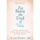 I've Seen the End of You: A Neurosurgeon's Look at Faith, Doubt, and the Things We Think We Know