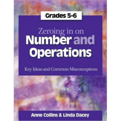 Zeroing In on Number and Operations, Grades 5-6: Key Ideas and Common Misconceptions