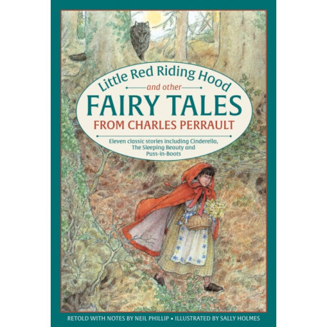 Little Red Riding Hood and other Fairy Tales from Charles Perrault: Eleven classic stories including Cinderella, The Sleeping Beauty and Puss-in-Boots