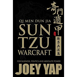 Qi Men Dun Jia Sun Tzu Warcraft: For Business, Politics & Absolute Power